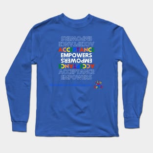 Acceptance Empowers Long Sleeve T-Shirt